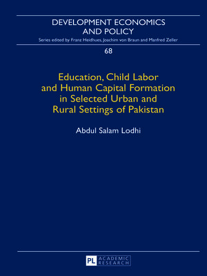 cover image of Education, Child Labor and Human Capital Formation in Selected Urban and Rural Settings of Pakistan